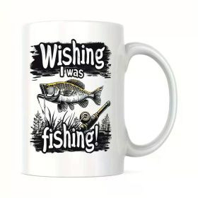 Wishing I Was Fishing 1pc 11oz Coffee Ceramics Mug, Water Cup for Home Office Kitchen Use, Funny Motivational
